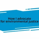 How I advocate for environmental justice