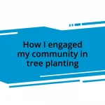 How I engaged my community in tree planting