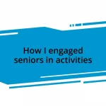 How I engaged seniors in activities