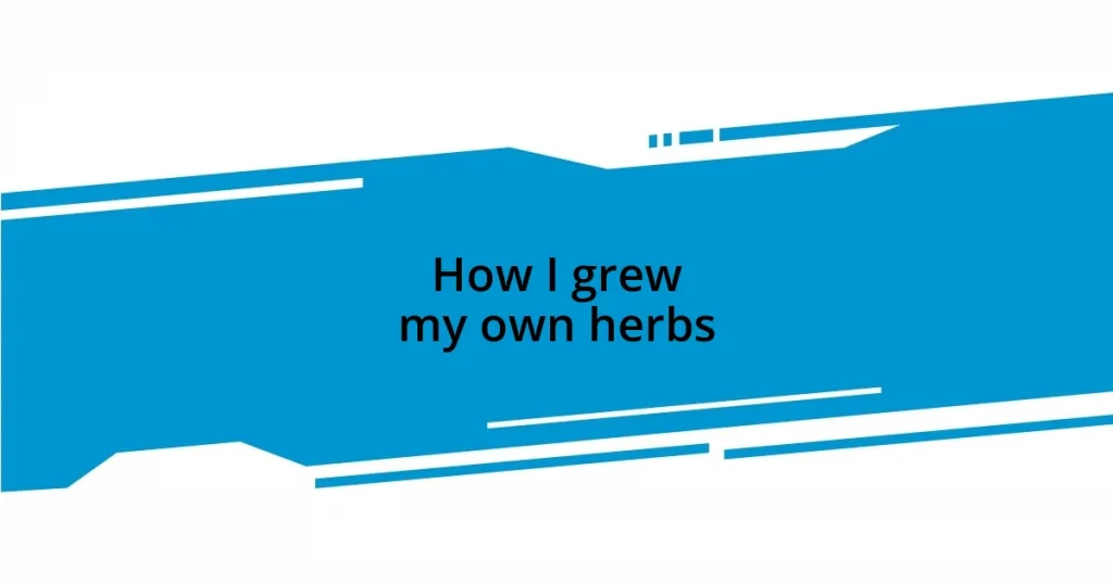 How I grew my own herbs