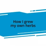 How I grew my own herbs