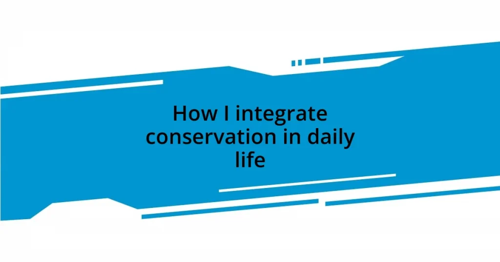 How I integrate conservation in daily life