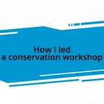 How I led a conservation workshop