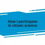 How I participate in citizen science