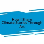 How I Share Climate Stories Through Art