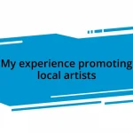 My experience promoting local artists