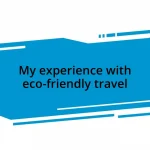 My experience with eco-friendly travel