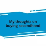 My thoughts on buying secondhand