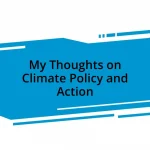 My Thoughts on Climate Policy and Action