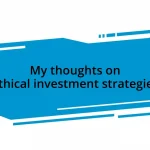 My thoughts on ethical investment strategies