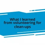 What I learned from volunteering for clean-ups