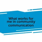 What works for me in community communication