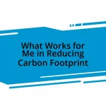 What Works for Me in Reducing Carbon Footprint