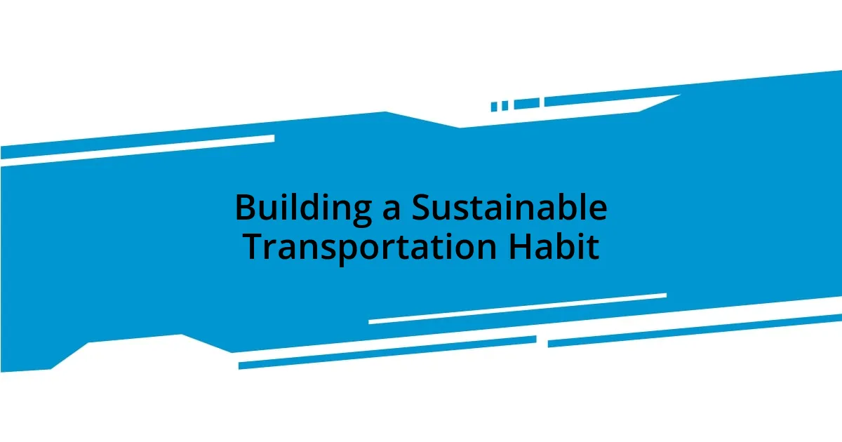 Building a Sustainable Transportation Habit