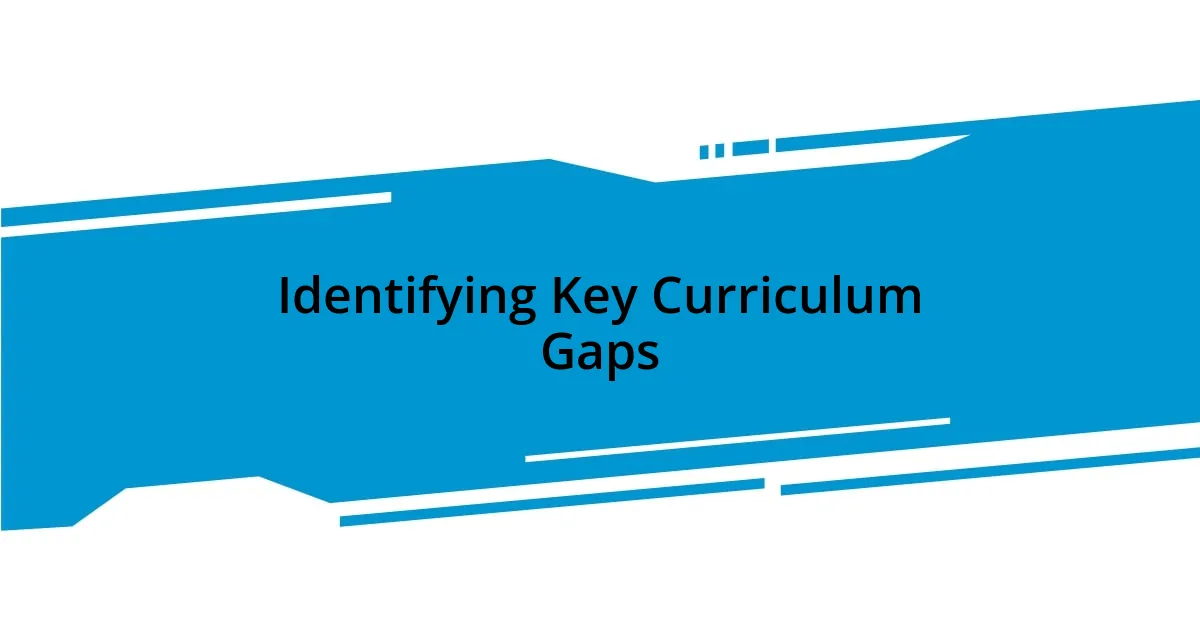 Identifying Key Curriculum Gaps