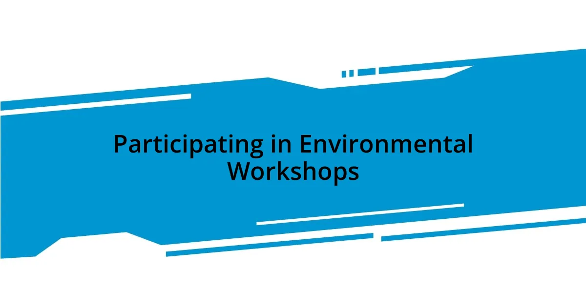 Participating in Environmental Workshops