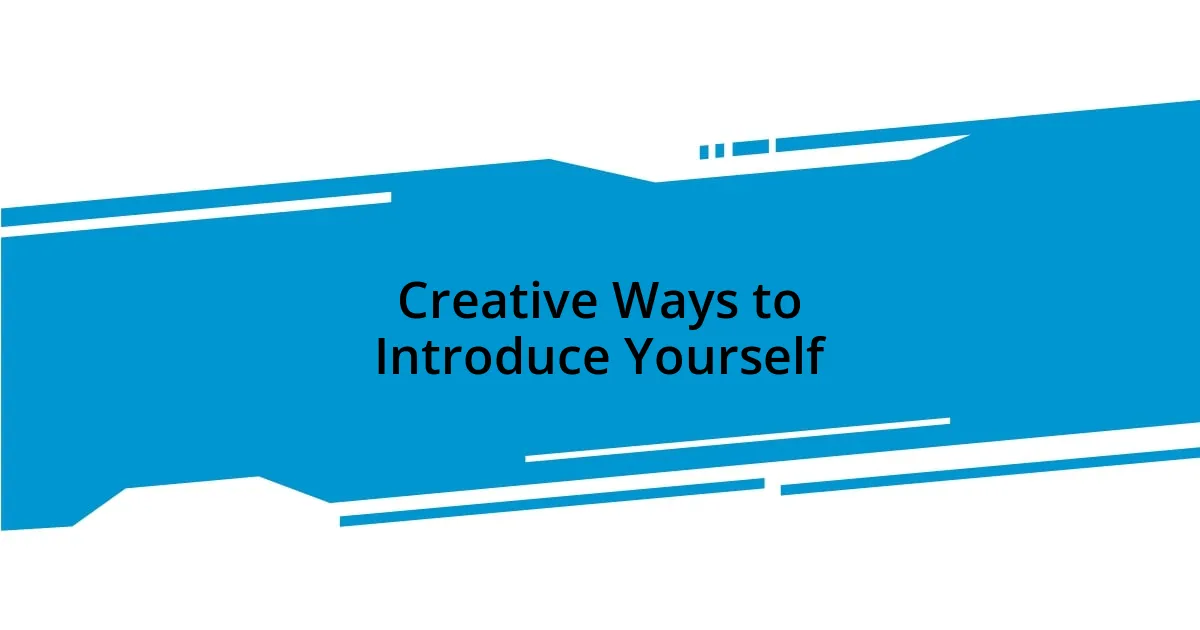 Creative Ways to Introduce Yourself