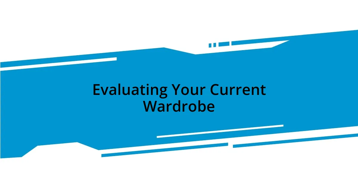 Evaluating Your Current Wardrobe