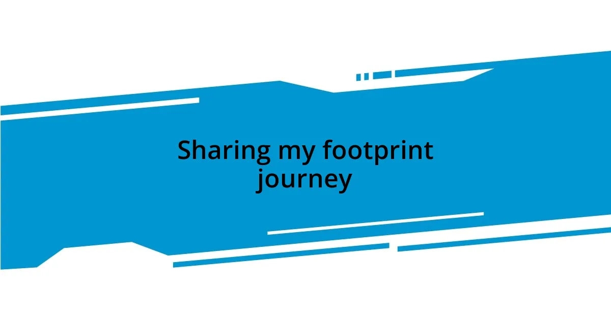 Sharing my footprint journey