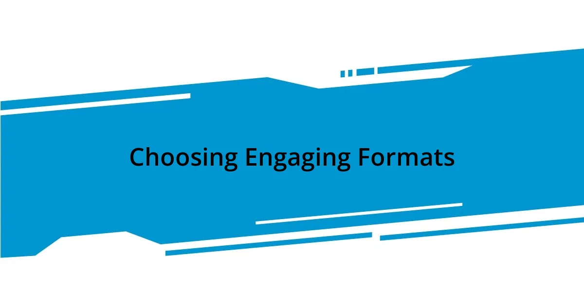 Choosing Engaging Formats