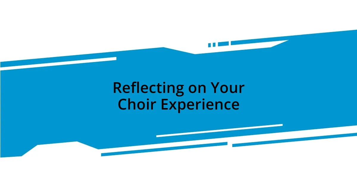 Reflecting on Your Choir Experience