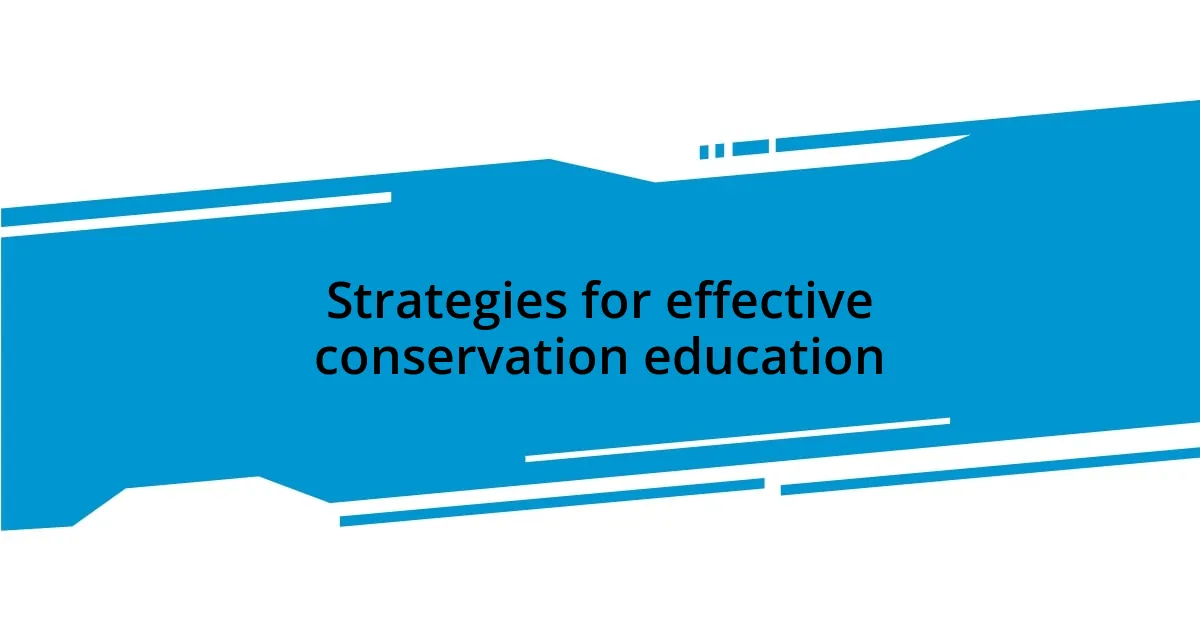 Strategies for effective conservation education