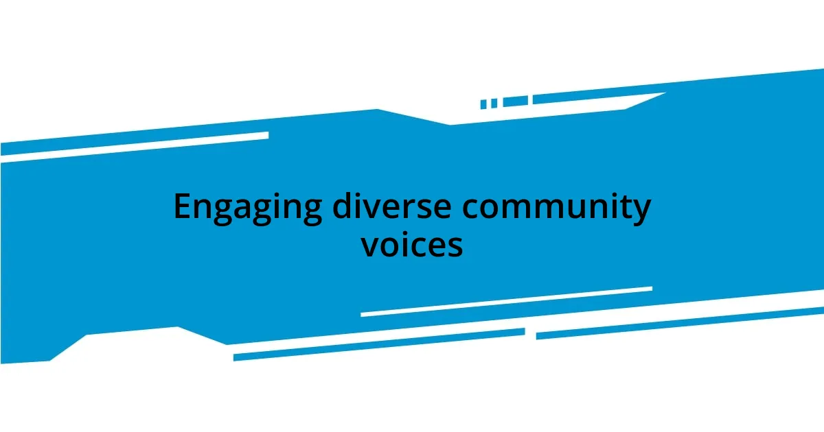 Engaging diverse community voices